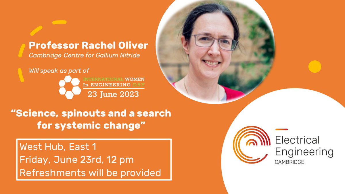 To mark International Women in Engineering Day this Friday (23rd June), Professor Rachel Oliver from Cambridge Centre for Gallium Nitride will talk on  “Science, spinouts and a search for systemic change”. Please join us at noon in the West Hub.