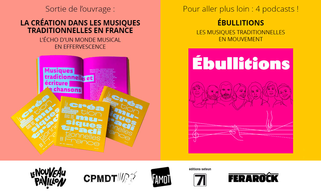 PODCASTS 
Ébullitions - Les musiques traditionnelles en mouvement
Découvrez une série de correspondances pour saisir les artistes des musiques traditionnelles au travail. Réalisée par les radios de la Ferarock pour la FAMDT.