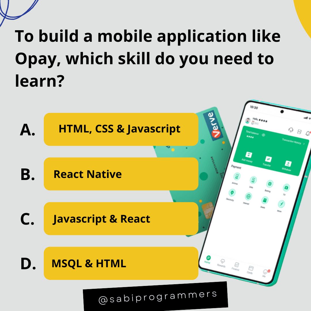 SabiProgrammers's tweet image. Let&apos;s see how much you know! To build a mobile app like Opay, what language do I need to learn?📱💡

#MobileAppDevelopment #Opay #SkillsToLearn #AppDevelopment