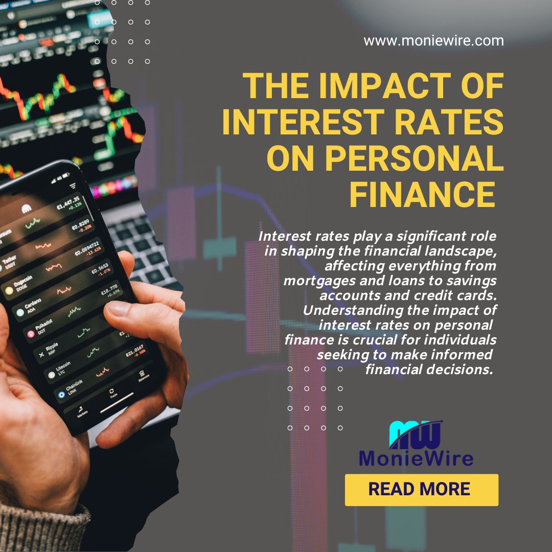 The Impact of Interest Rates on Personal Finance 

Read more>>> moniewire.com/the-impact-of-…