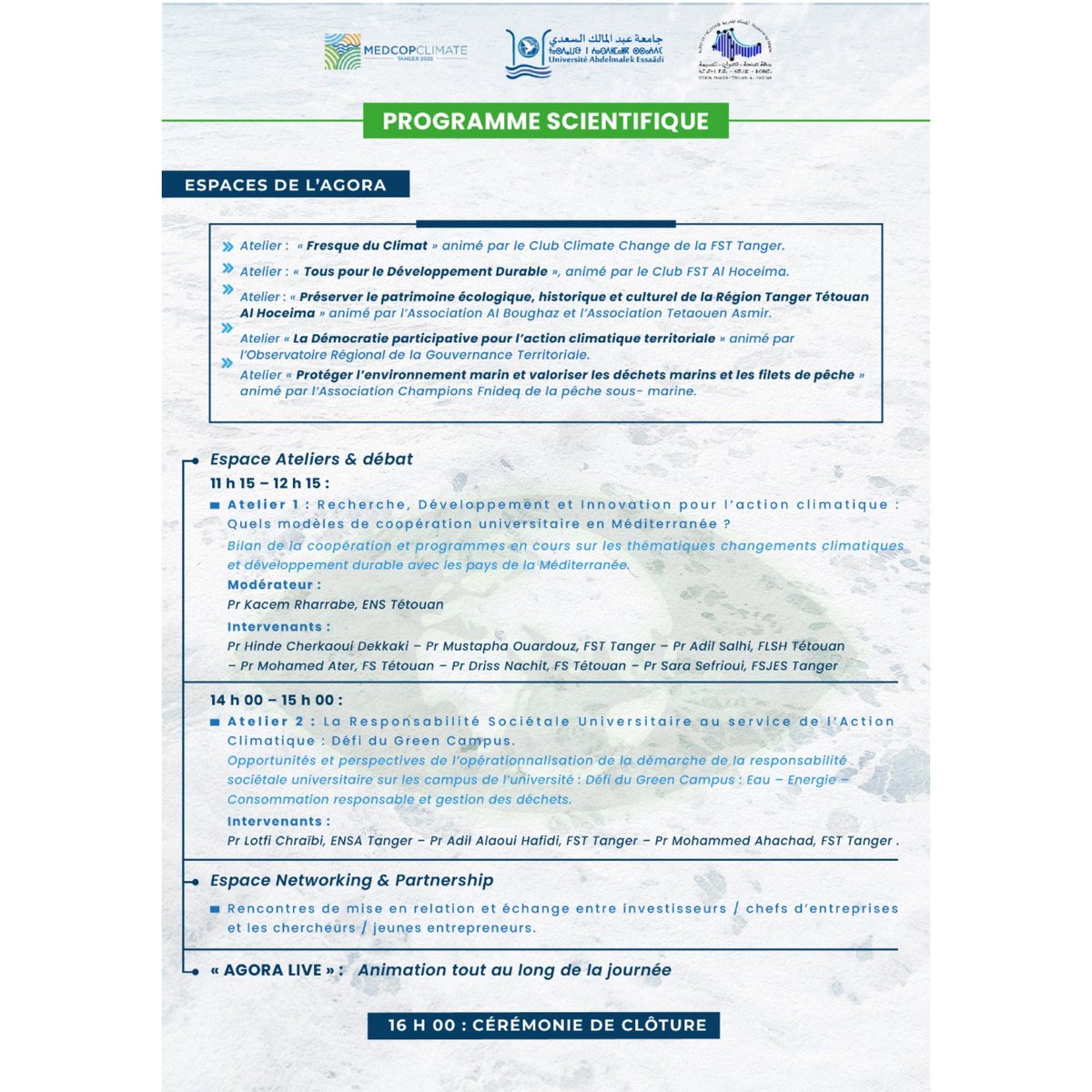 En marge de la tenue de la MedCop Climat, et dans le cadre de sa démarche de responsabilité sociétale universitaire, l’Université Abdelmalek Essaâdi organise  « AGORA Climate Action 2023 – Abdelmalek Essaadi University » le 21 juin 2023 à partir de 10h à l'ENSA de Tanger.