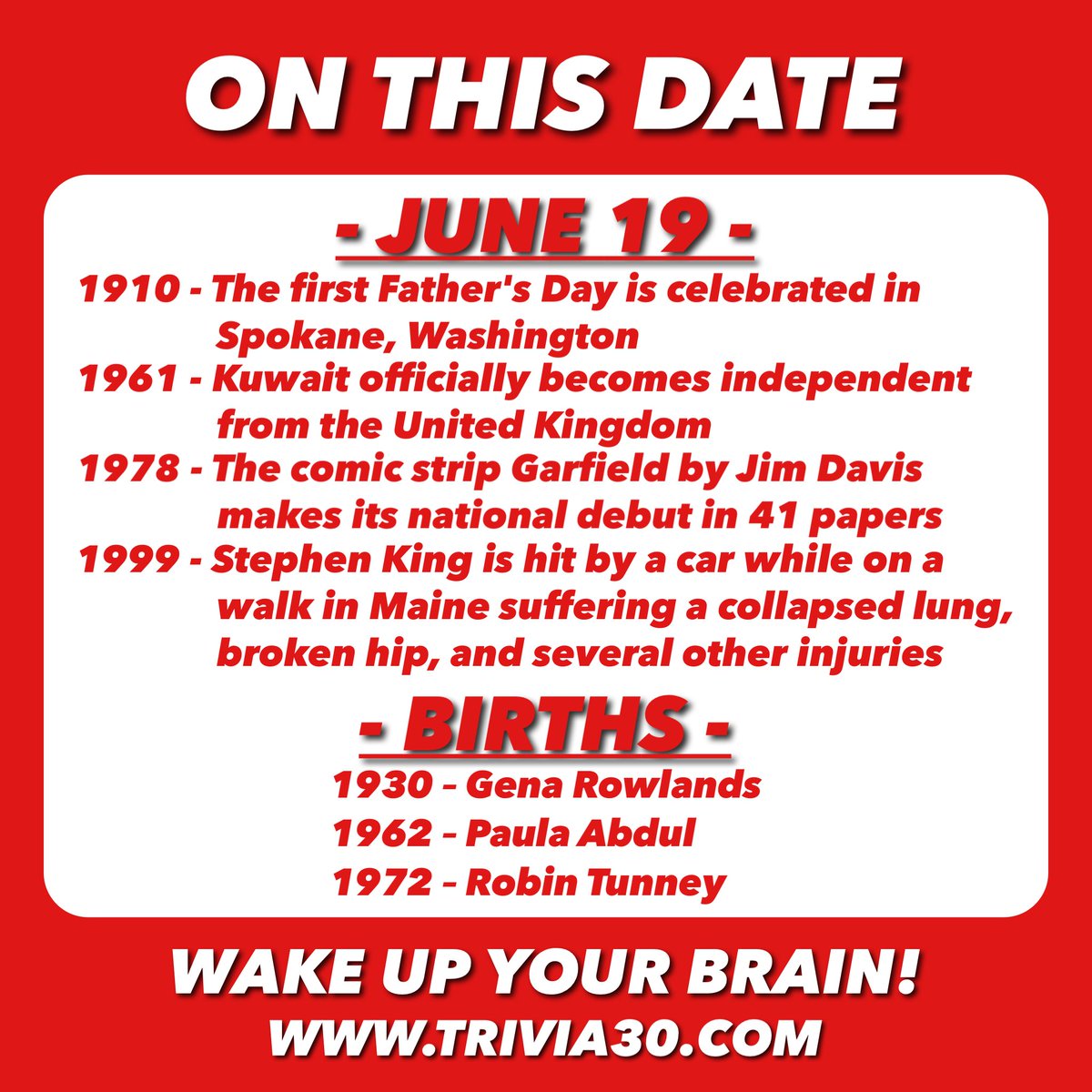 Your 6/19 OTD trivia... Join us tonight for BINGO at Dick's Wings Mayport, or The Oaks for TRIVIA, and have a great day! #TRIVIA30 #WakeUpYourBrain #OnThisDay #FathersDay #Spokane #kuwait #UK #Garfield #JimDavis #StephenKing #Maine #GenaRowlands #PaulaAbdul #RobinTunney