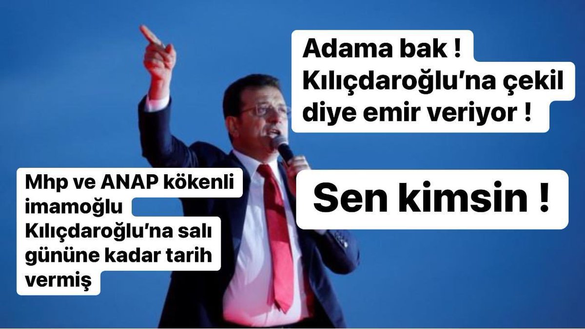 Sen kimsin ! Hangi cüretle Kemal Kılıçdaroğlu’na emir verip dayatmada bulunuyorsun !
MHP ve ANAP kökenli İmamoğlu, senin genel Başkan olduğun CHP’ye oy moy vermem ! 
Kılıçdaroğlu irademizdir❤️❤️❤️
