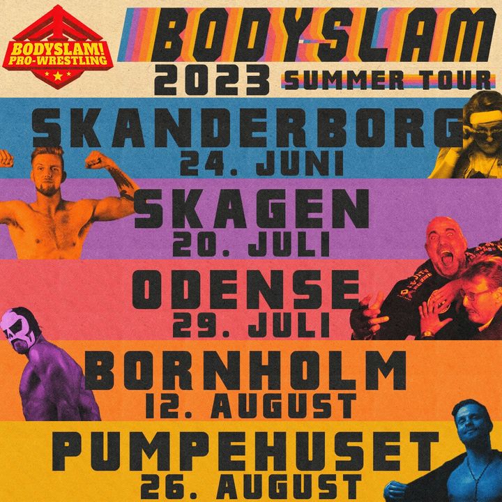 BODYSLAM Wrestling (@bodyslamprowres) on Twitter photo 🏖️ Nationwide summer tour 🏖️
Free events:
24 June - Kulturhuset, #Skanderborg
20 July - Rådhuset, #Skagen
29 July - Storms Pakhus, #Odense
12 August - Rønne Torv, #Bornholm
Closing summer with a bang in CPH:
📅 26 August
📍 <a href="/pumpehuset/">PUMPEHUSET</a>, #Copenhagen
🎟️ bit.ly/bodyslamaugust… 🏖️ Nationwide summer tour 🏖️
Free events:
24 June - Kulturhuset, #Skanderborg
20 July - Rådhuset, #Skagen
29 July - Storms Pakhus, #Odense
12 August - Rønne Torv, #Bornholm
Closing summer with a bang in CPH:
📅 26 August
📍 <a href="/pumpehuset/">PUMPEHUSET</a>, #Copenhagen
🎟️ bit.ly/bodyslamaugust…