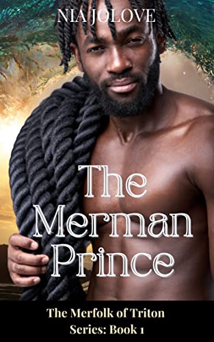 #NewRelease The Merman Prince : The Merfolk of Triton Series Book 1: African American Paranormal Romance by Nia JoLove amzn.to/3qBh3P4 #BlackRomance #GHYR