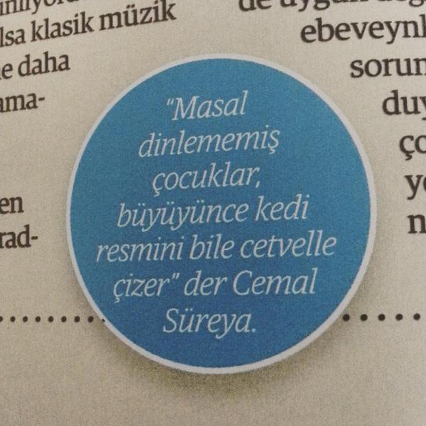 "Masal dinlememiş çocuklar büyüyünce kedi resmini bile cetvelle çizerler"