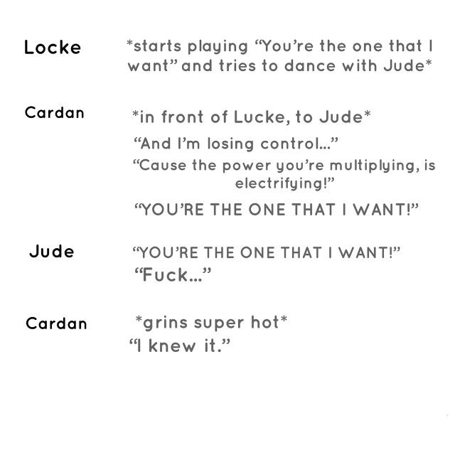 #thecruelprincememes #memespintrest #cardanandjude 
Jude; “YOU’RE THE ONE I WANT!” 
Cardan; “I knew it.”
