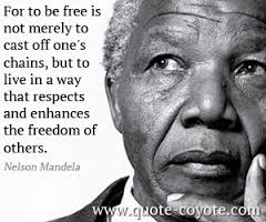 For to be free is not merely to cast off one's chains, but to ... - Nelson Mandela