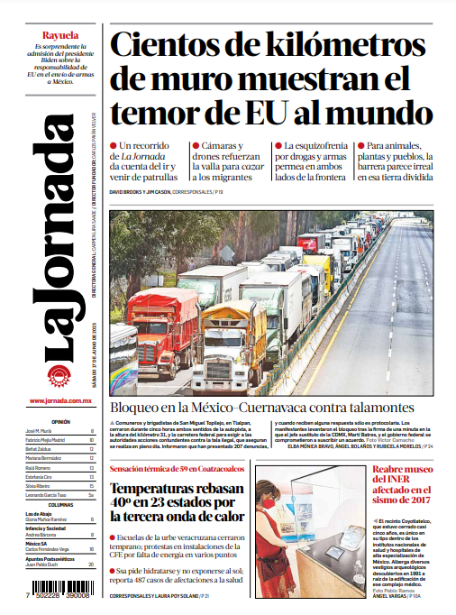Contraportada de hoy de <a href="/LaJornada/">La Jornada Impresa</a>:

Cientos de kilómetros de muro muestran el temor de #EU al mundo.
Bloqueo en la México-Cuernavaca contra talamontes.
Temperaturas rebasan 40° en 23 estados por la tercera onda de calor.
Reabre museo del <a href="/INR_MX/">Instituto Nacional de Rehabilitación</a>
bitly.ws/IKTG