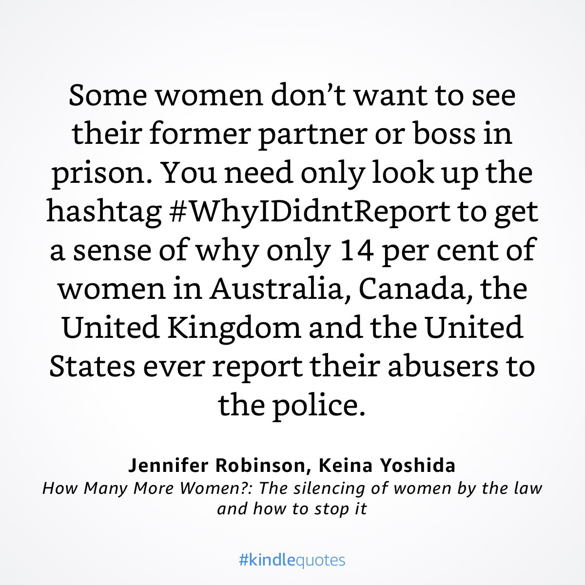 OMG! only 14% of women make a report. That means there are a lots of men who are not reported or held to account for the damage they cause. 
And walk free to cause even more damage. Think about that for a minute. 
#WhyIDidntReport  amzn.eu/1MRGN1H