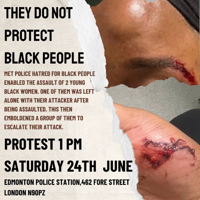 The police do not protect Black people! The police do not protect Black women! The police do not protect Black children! 😡😡 
Join us on 🚨🚨24th June 1pm 🚨🚨to protest the shameful enabling of violence against two young Black women, leaving them alone with their abuser!!