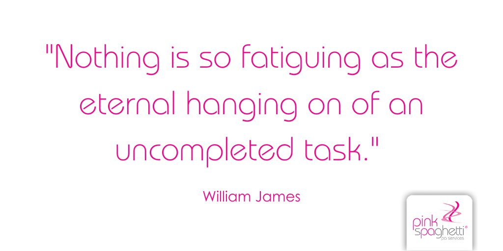 'Nothing is so fatiguing as the eternal hanging on of an uncompleted task.' William James.
#PersonalAssistant