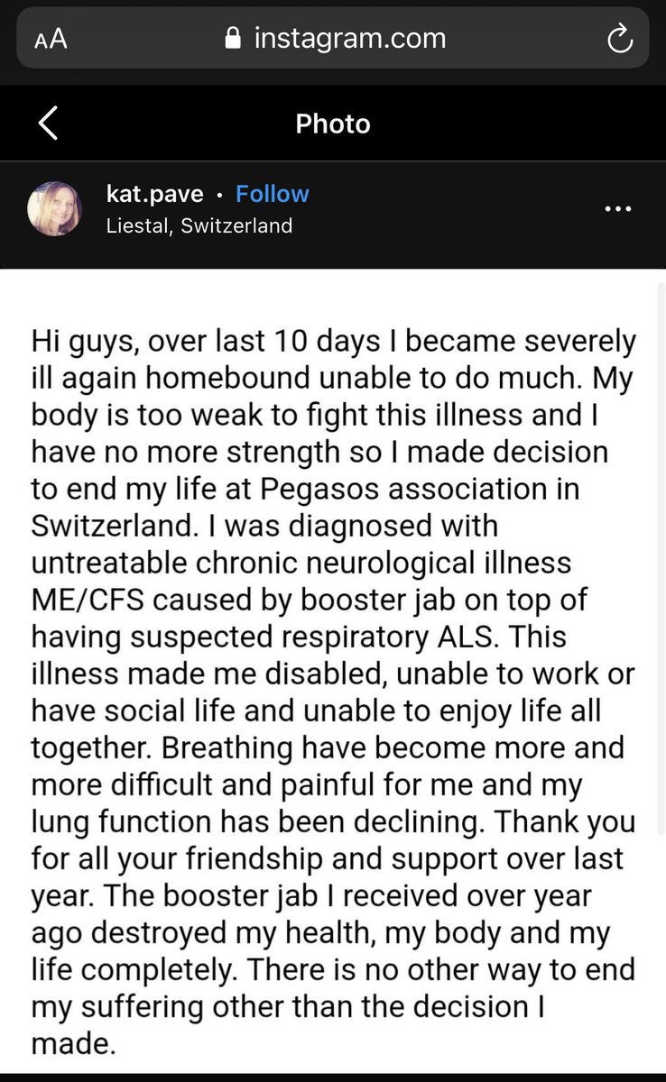 Kat Pave was diagnosed with untreatable chronic neurological illness ME/CFS caused by the covid booster shot, in addition to suspected respiratory ALS. Her last post was from Switzerland where she decided to end her life through Pegasos Association. 

“The booster jab I received…