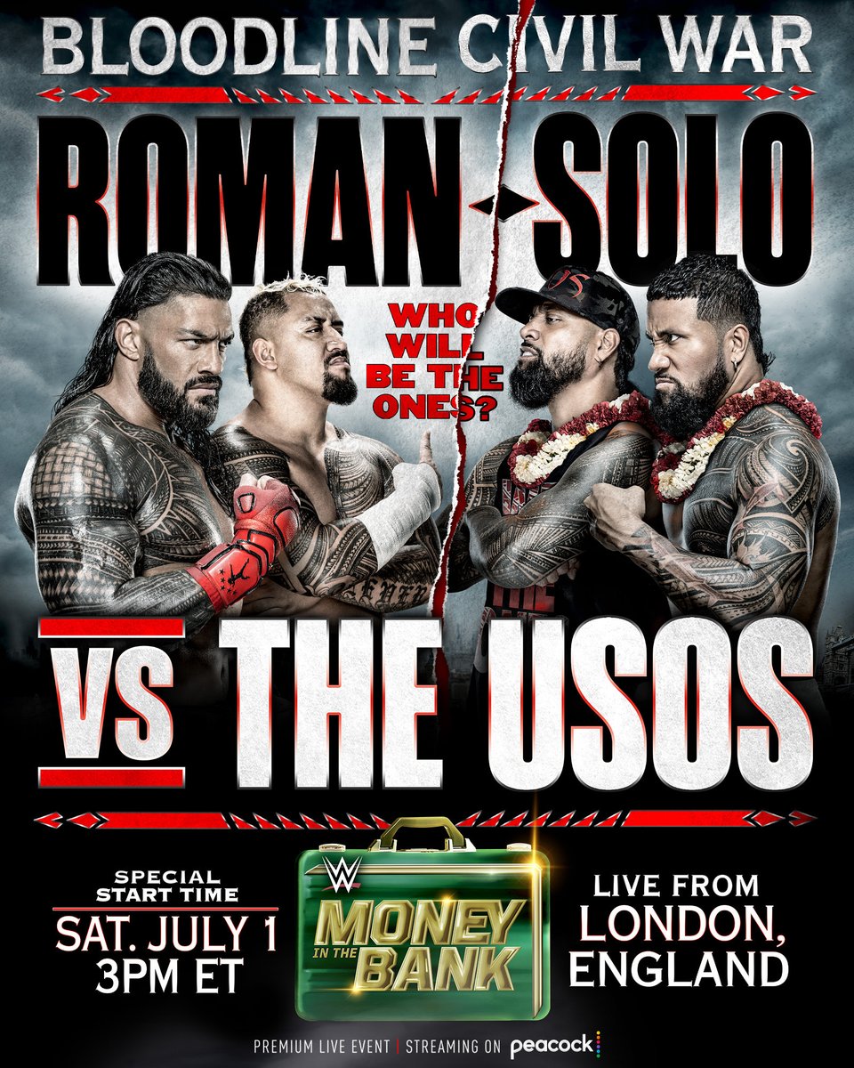 WWE (@wwe) on Twitter photo Welcome to The Bloodline Civil War.
LIVE from London, England on Saturday, July 1st, <a href="/WWERomanReigns/">Roman Reigns</a> & <a href="/WWESoloSikoa/">Solo</a> team up to take on The <a href="/WWEUsos/">The Usos</a> at #MITB.
Streaming on <a href="/peacock/">Peacock</a> in the U.S. and <a href="/WWENetwork/">WWE Network</a> everywhere else with a special start time of 3PM ET/12PM PT. Welcome to The Bloodline Civil War.
LIVE from London, England on Saturday, July 1st, <a href="/WWERomanReigns/">Roman Reigns</a> & <a href="/WWESoloSikoa/">Solo</a> team up to take on The <a href="/WWEUsos/">The Usos</a> at #MITB.
Streaming on <a href="/peacock/">Peacock</a> in the U.S. and <a href="/WWENetwork/">WWE Network</a> everywhere else with a special start time of 3PM ET/12PM PT.
