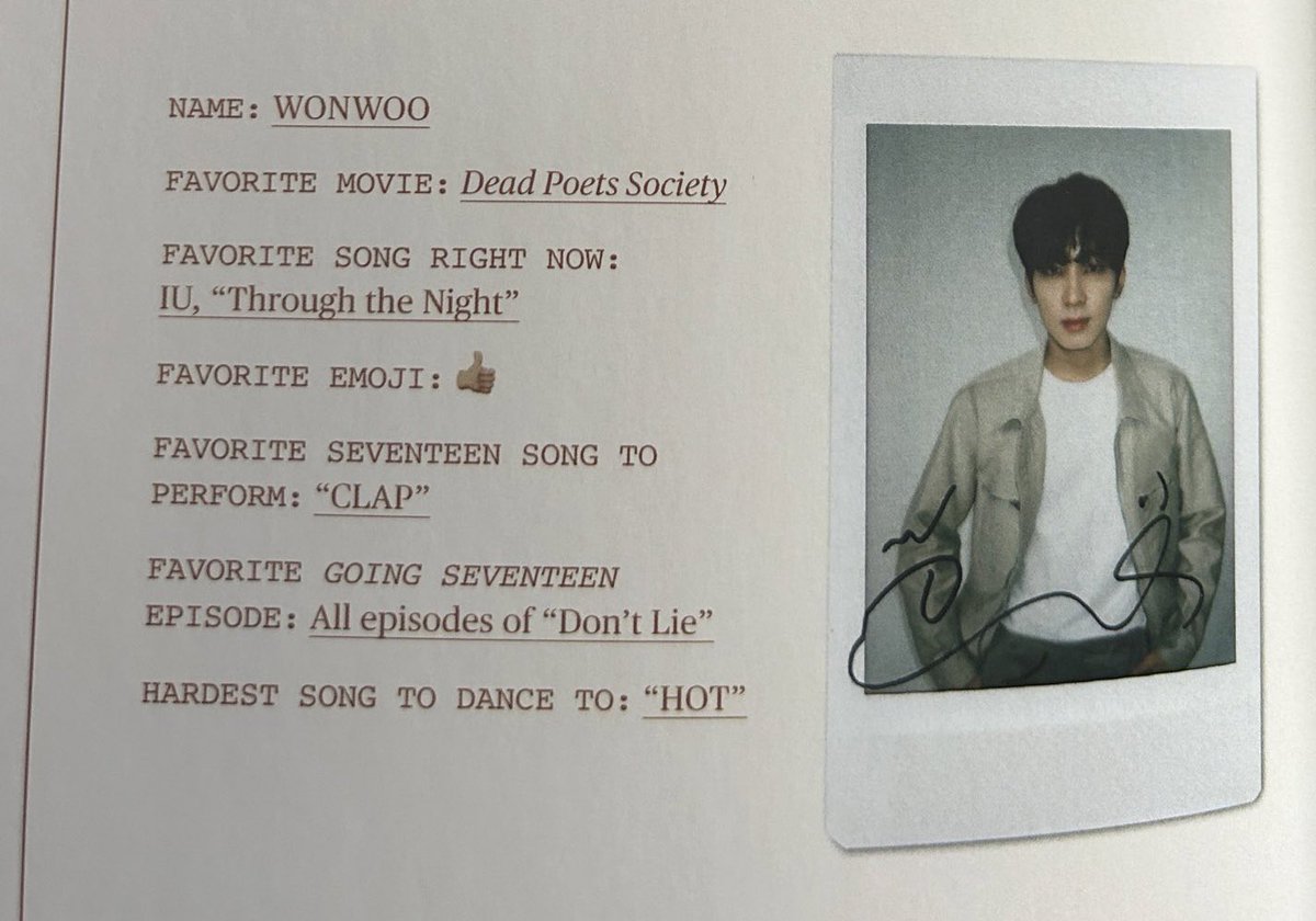 wonwoo rolling stone 🤍

favorite movie: dead poets society 
favorite song right now: IU - through the night 
favorite emoji: 👍🏽
favorite svt song to perform: clap
favorite going svt episode: all episodes of 'don’t lie'
hardest song to dance to: hot