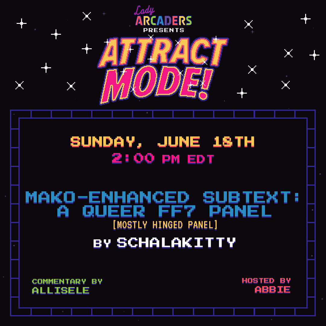 SUNDAY'S ATTRACT MODE!

Dive into Pride with us as @SchalaKitty hosts a panel on the queer subtext of #FinalFantasy VII tomorrow on Attract Mode! @Allisele_Rose will join on commentary with @Abbie_Brander hosting!

twitch.tv/ladyarcaders 🌈

#WomenInGaming #FF7