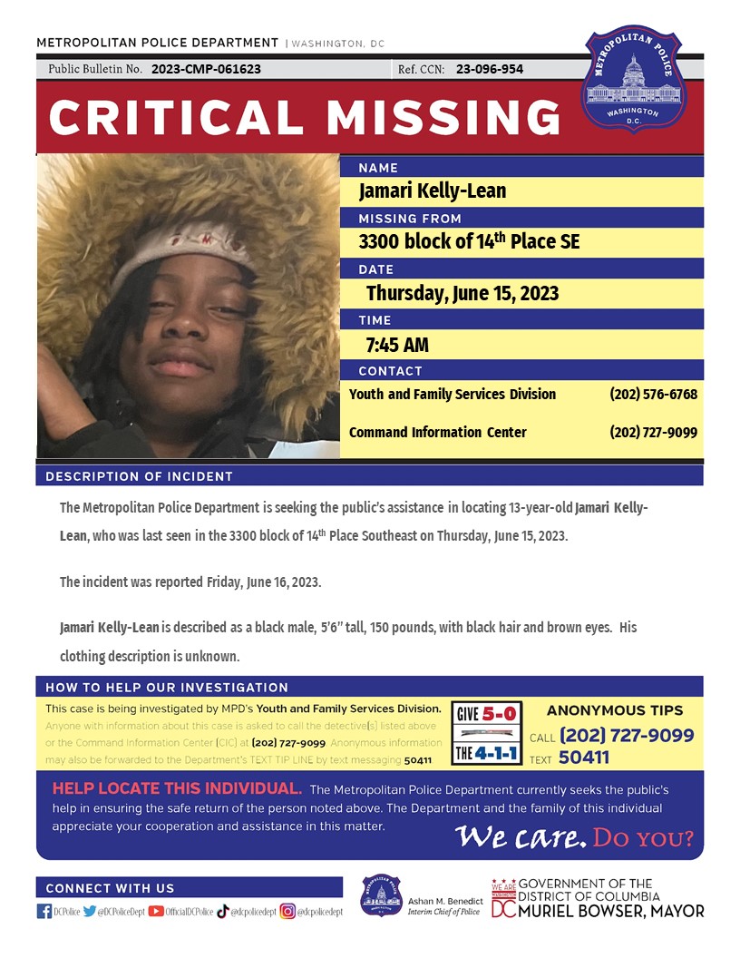 Critical #MissingPerson 13-year-old Jamari Kelly-Lean, who was last seen in the 3300 block of 14th Place Southeast on Thursday, June 15, 2023.

Have Info? Call 202-727-9099 or Text 50411