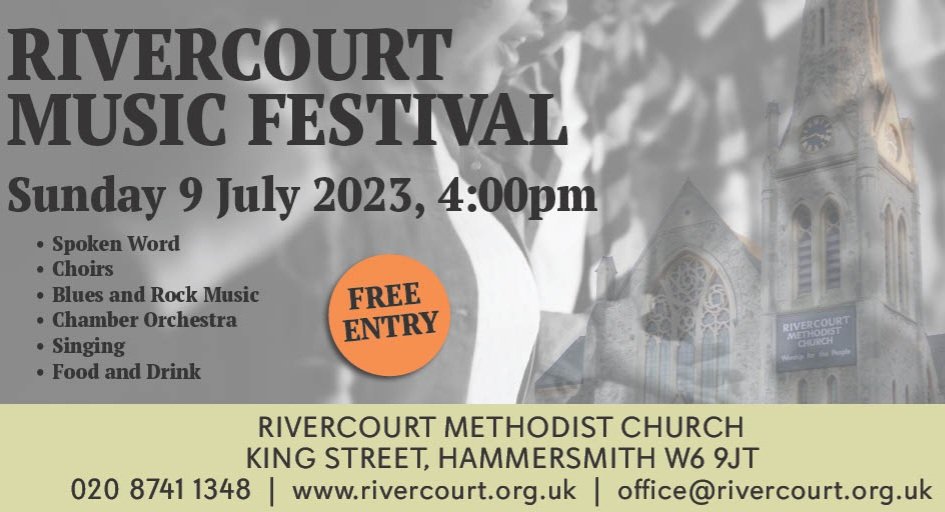 Rivercourt Music Festival
4:00 pm Sunday 9 July 2023 free entry music, spoken word poetry, singing, choirs, food & fun in Rivercourt Methodist Church, King St, London W6 9JT.

Call 020 8741 1348 or Eventbrite for us to get numbers for the food and drinks: eventbrite.co.uk/e/rivercourt-m…