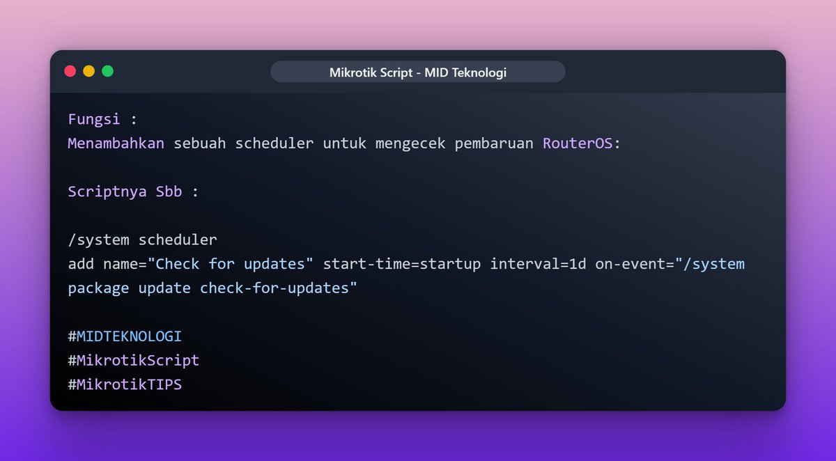 _4dinata's tweet image. Fungsi : 
Menambahkan sebuah scheduler untuk mengecek pembaruan RouterOS:
Scriptnya Sbb : 
/system scheduler
add name="Check for updates" start-time=startup interval=1d on-event="/system package update check-for-updates"
#MIDTeknologi 
#MikrotikScript 
#MikrotikTIPS