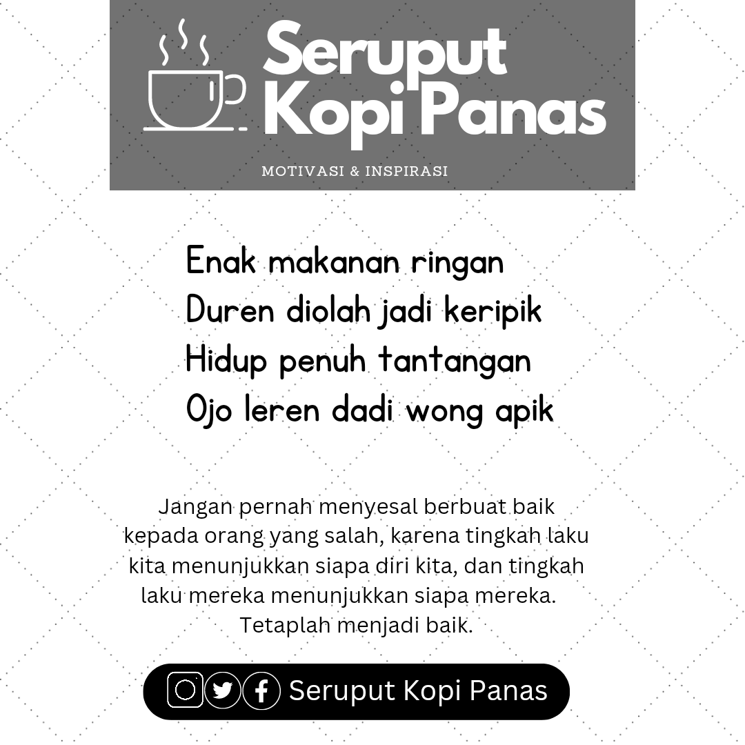 sruputkopipanas's tweet photo. Jangan pernah menyesal berbuat baik kepada orang yang salah, karena tingkah laku kita menunjukkan siapa diri kita, dan tingkah laku mereka menunjukkan siapa mereka.
#seruputkopipanas #selfreminder #kopi #kopipanas #motivasi #inspirasi #semangat #quote #pantun #kangjjs #jjs https://t.co/SuWUghGt6a