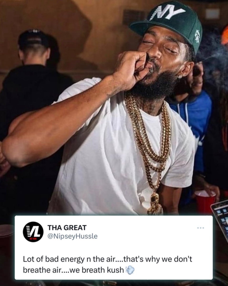 🗣️ Where the smokers at that feel what Nipsey is saying here? 🙋🏾‍♂️👈🏾 ME