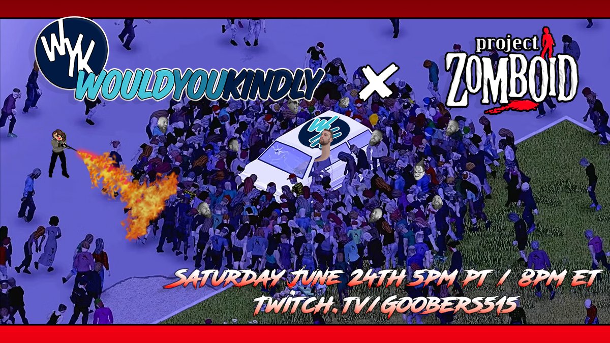 Search the cupboards & bar the windows! This Saturday is A Day With WYK: Project Zomboid! Join us for a calm evening that will totally go according to plan. Saturday June 24 5pm pt/ 8pm et Twitch / Goobers515.  #WYK