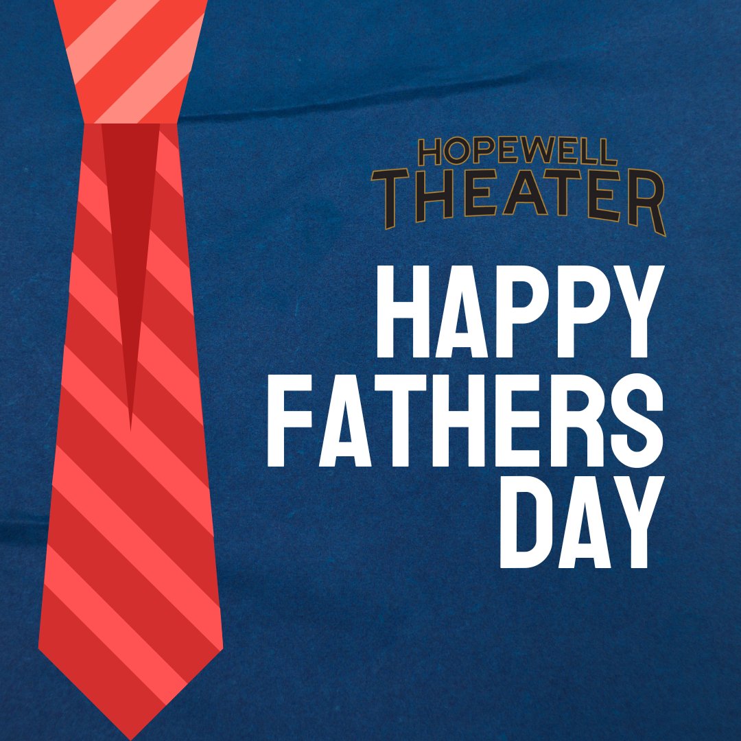 Hopewell Theater wishes all the dads out there a Happy Fathers Day!
