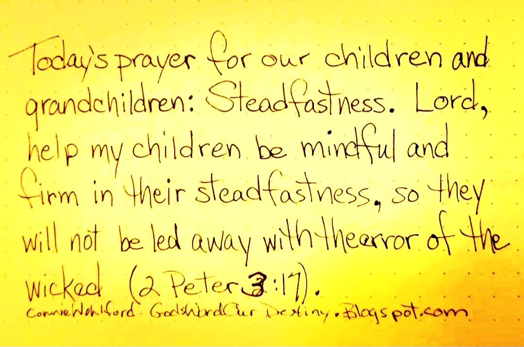 Today for our #children and #grandchildren: steadfastness. 

#steadfastness #notwavering #steadfast #unmovable #firm #standfirm #GodsWordOurDestiny #mindful #prayforchildren  GodsWordOurDestiny.wordpress.com