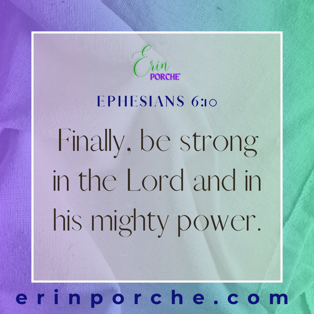 Ephesians 6:10
Finally, be strong in the Lord and in his mighty power.

May the light of the Holy Spirit shine upon you, filling your heart with divine inspiration and serenity.