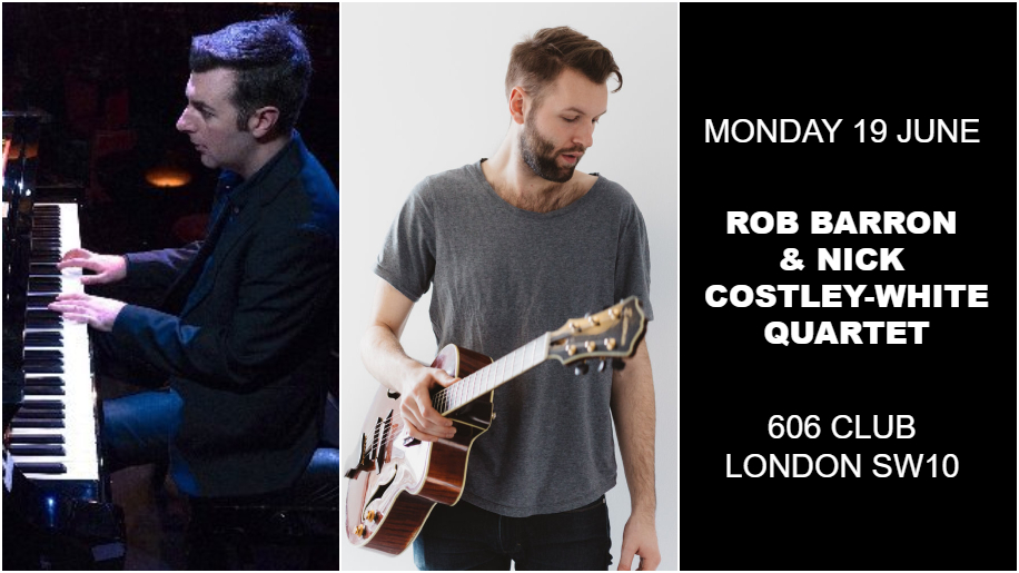 ⭐ #GigOfTheDay ⭐ @RobBarronPiano 🎹 & #NickCostleyWhite 🎸 Quartet live at @606Club, #London #SW10 this #Monday ➡️ ow.ly/trf250ORgy4. #Jazz #LiveJazz 💷