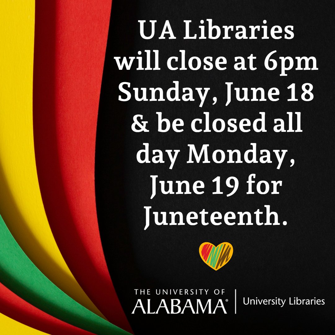 This is your reminder that UA Libraries will be closing at 6:00 pm on Sunday, June 18 and will be closed all day on Monday, June 19.   
You can find the hours for all UA libraries at lib.ua.edu/#/hours. Have a safe and happy holiday!
#wherelegendsaremade🐘🅰️