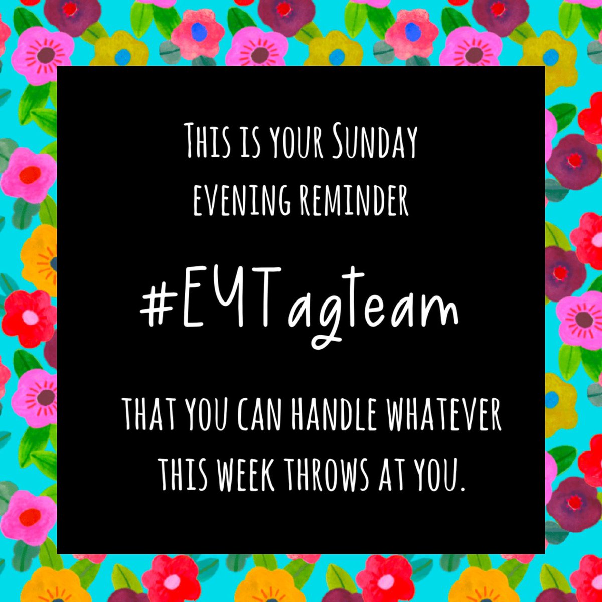 This is your Sunday evening reminder #EYTageam that you can handle whatever this coming week throws at you; we are only ever a DM or tweet away. 

Remember we are always #StrongerTogether. Stay safe and we wish you all a good week ahead.

 #EYtwittertagteam