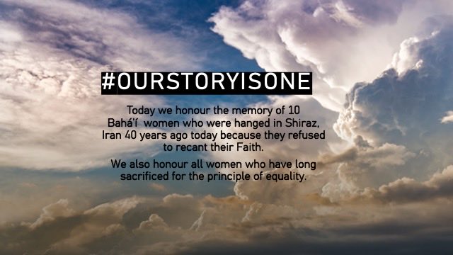 #OurStoryIsOne — honouring the Baha’i women of Shiraz who were hanged for their religious beliefs, 40 years ago today.