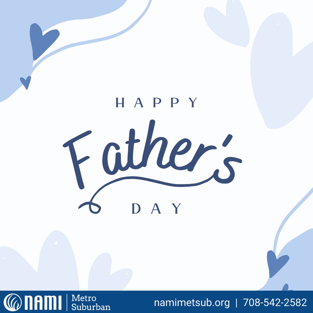 Happy Father’s Day from all of us at NAMI Metro Suburban!
