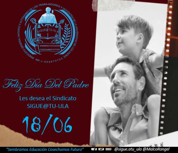 MalcoRangel's tweet photo. #18Junio La Directiva del Sindicato General, Unitario, Autónomo de los Trabajadores y Docentes SIGUE@TU-ULA, felicita a todos los Padres en su día, deseándoles mucha salud y vida.
Con mucho esfuerzo y dedicación, siga siendo ejemplo y pilar fundamental en la familia
#Ulandinos https://t.co/kWnMlyy4sI