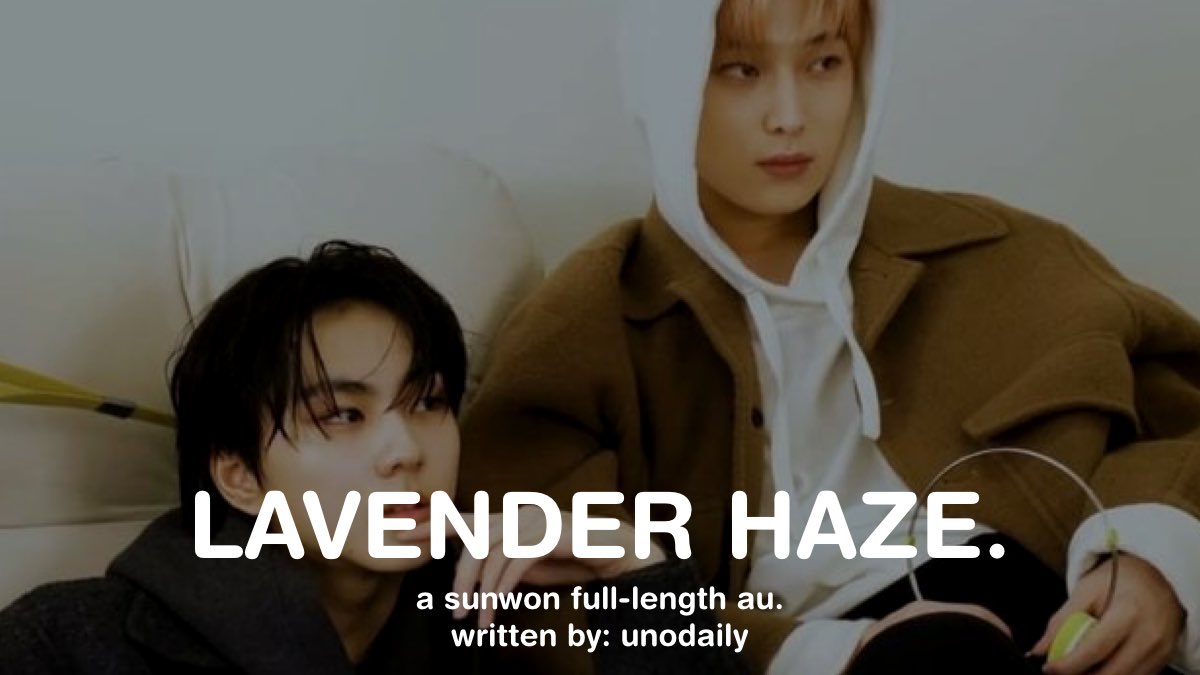 ✎ lavender haze
— a svnwcn full-length au 🔞