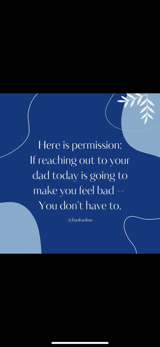 Annual father’s day PSA. You don’t need any reason other than you don’t want to.