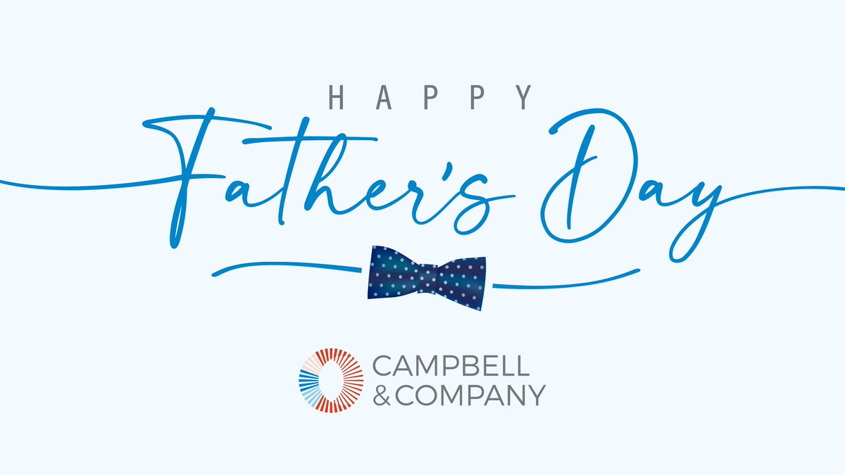 Happy #FathersDay to Campbell & Company's #Dads, #DadsToBe, #FatherFigures, and beyond!