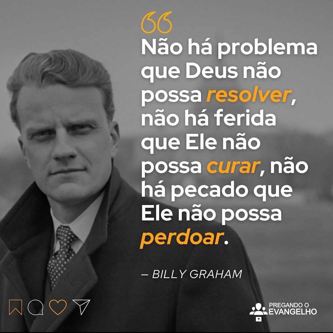 "Não há problema que Deus não possa resolver, não há ferida que Ele não possa curar, não há pecado que Ele não possa perdoar." - Billy Graham   facebook.com/photo.php?fbid…