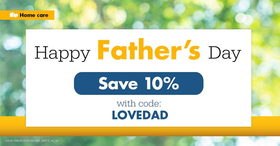 Happy  Father’s Day from our family to yours! We're celebrating dads and all  the wonderful caregivers who take care of their dads with 10% off our  Home Care online store. Shop now: bit.ly/42rij4e