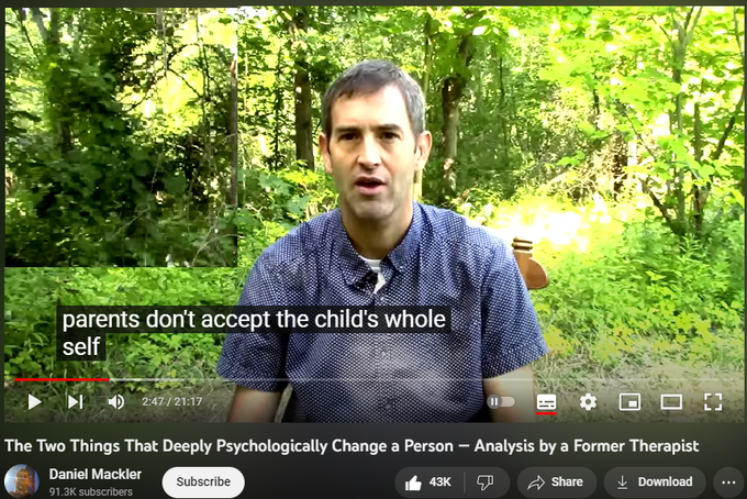 The Two Things That Deeply Psychologically Change a Person — Analysis by a Former Therapist
https://www.youtube.com/watch?v=xyqcqjwHcis
880,653 views  16 Oct 2020
I hope you found value in this video!  Wishing everyone the best!

My book “Breaking from Your Parents”:  http://wildtruth.net/breaking-from-yo...

My “Breaking from your parents” video on youtube:    

 • Breaking From You...  

Quite a few people have also asked for information on doing self-therapy and healing from childhood trauma, so I put together a playlist of my videos on the subject:    

 • Self-Therapy and ...  

My Website: http://wildtruth.net
My Patreon: https://www.patreon.com/danielmackler
If you wish to donate:  http://wildtruth.net/donate/