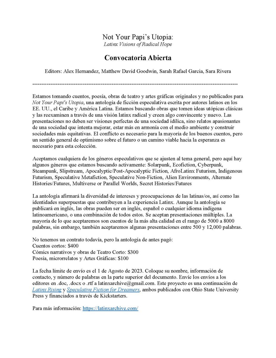 SarahRafaGarcia's tweet image. Not Your Papi’s Utopia:
Latinx Visions of Radical Hope
Call for Submissions

Editors: Alex Hernandez, Matthew David Goodwin, Sarah Rafael Garcia, Sara Rivera

The submission deadline is August 1, 2023.

For more info, email latinsarchive@gmail.com &amp;amp; visit: latinxarchive.com