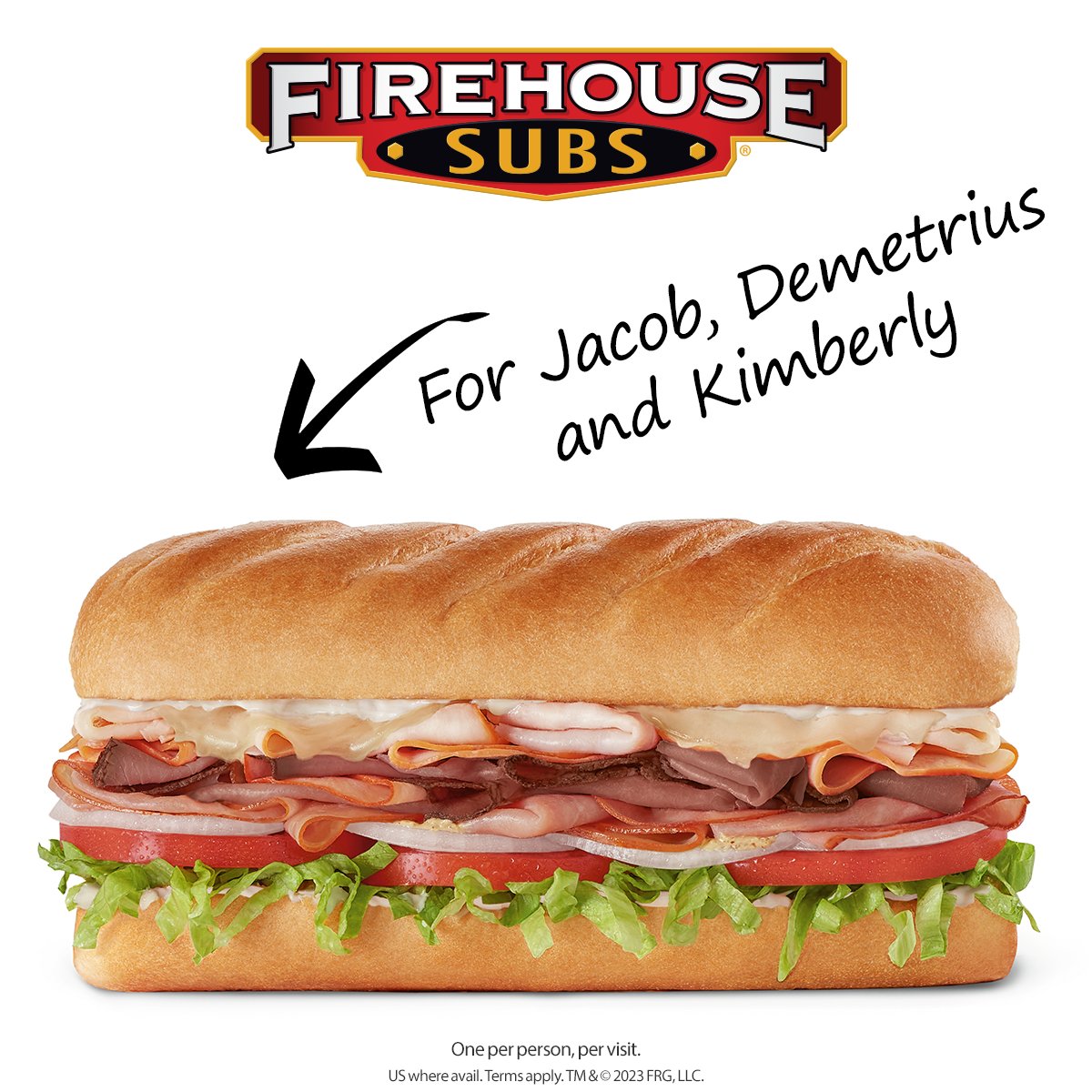 Jacob, Demetrius and Kimberly, you're up!

If that's your first name, show your photo ID at any U.S. Firehouse Subs TODAY, 6/19, and get a FREE medium sub with any purchase!

New name tomorrow, so be sure to check here: FirehouseSubs.com/NameoftheDay