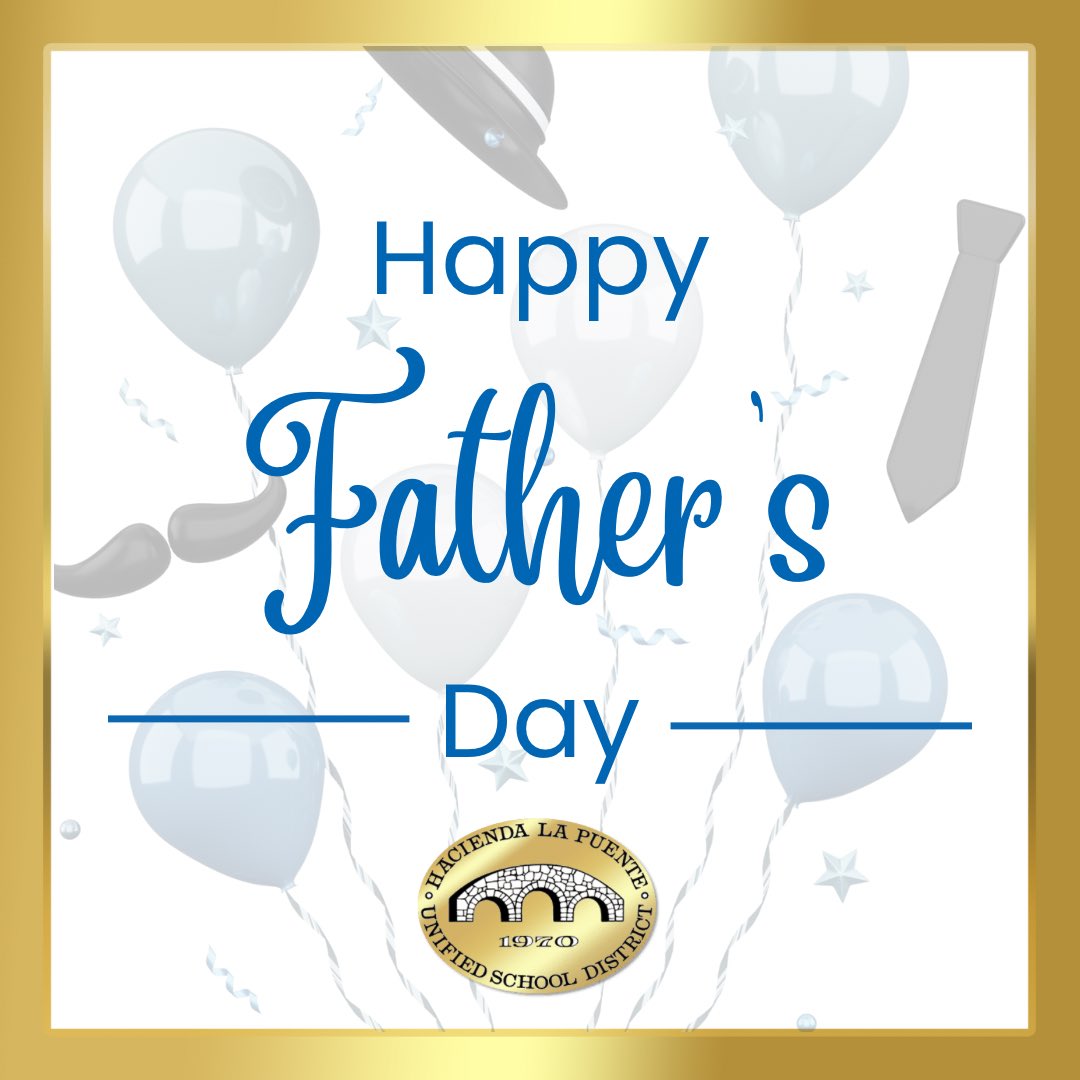 Hacienda La Puente Unified would like to wish all the incredible dads and father figures in our community a very happy Father’s Day! Thank you for loving and supporting our students! #proudtobeHLPUSD