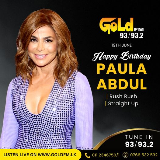 HAPPY BIRTHDAY TO PAULA ABDUL 🥳 TUNE IN 93 / 93.2 Island wide #GoldFM #paulaabdul #birthdays #lka