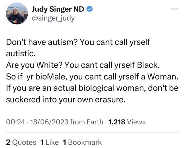 judy singer coined “neurodiverse”. 

Her comparison here equates being trans/nonbinary with being ableist and/or racist. But trans/NB people simply existing does not threaten cisgender people—just transphobes’ egos. 

Also, a lot are neurodivergent, so, hey maybe don’t?