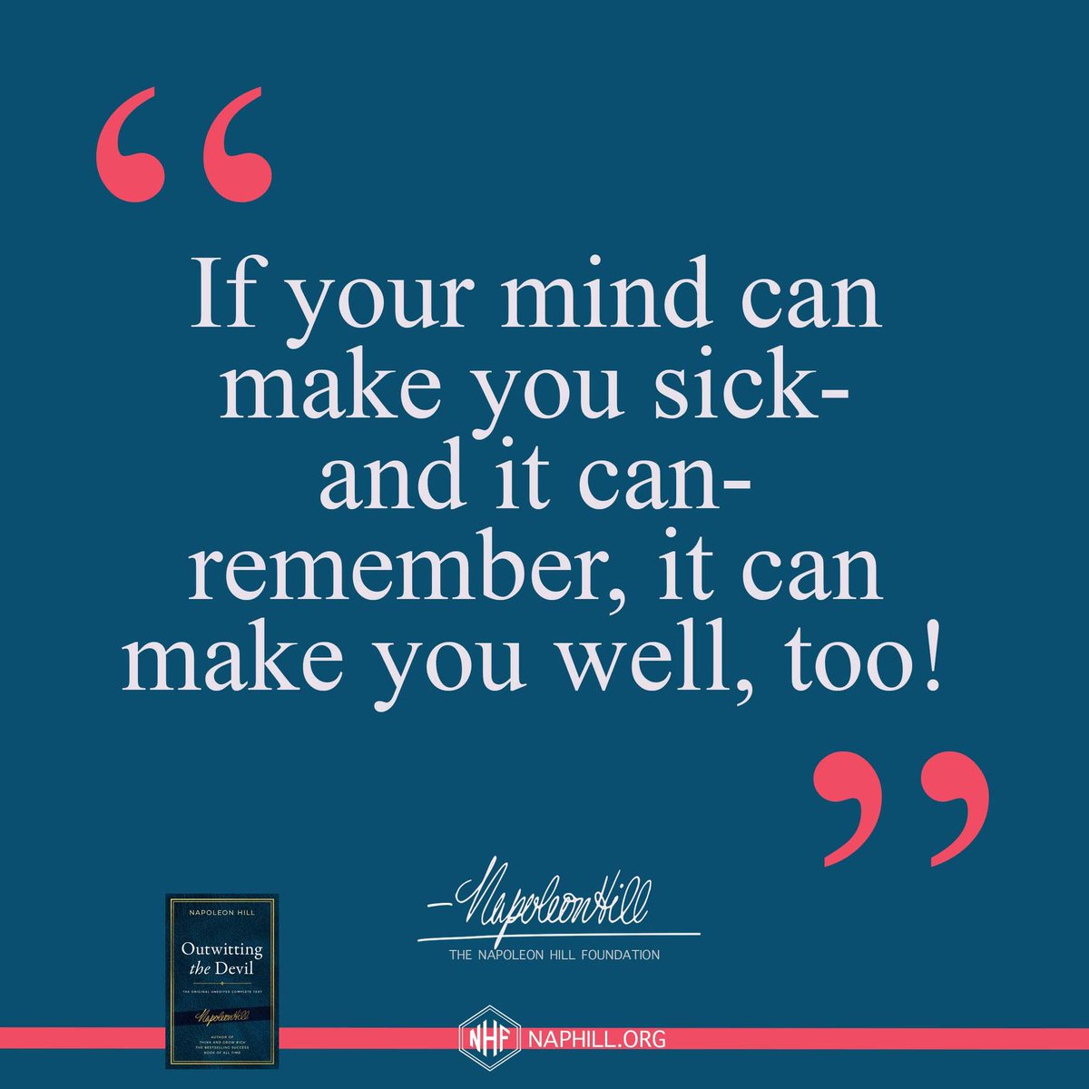 If your mind can make you sick— and it can— remember, it can make you well, too!
#NapoleonHill #ThinkandGrowRich #Success #Mindset #Goals #Health #Wellness #MindandBody