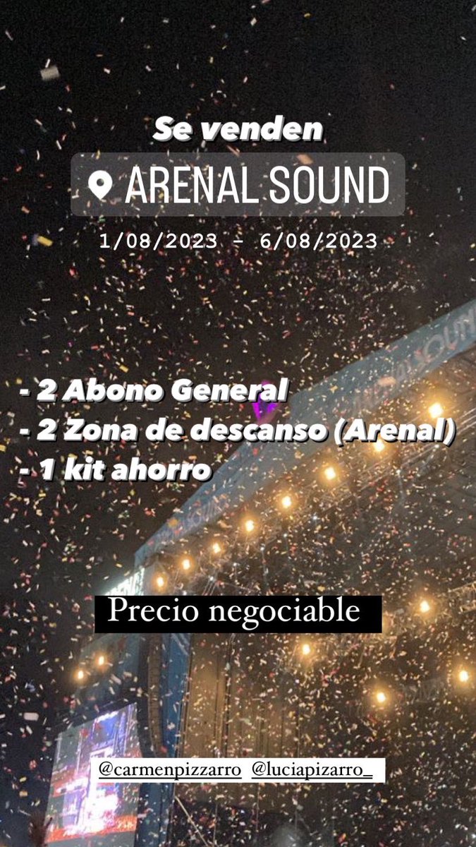 Se venden:
- 2 entradas generales
- 2 zonas de descanso (Arenal)
- 1 kit ahorro 
Para el Arenal Sound (1 al 6 de agosto)

Precio negociable.

Si a alguien le interesa que escriba por instagram a:
<a href="/carmenpizzarro/">𝐂𝐚𝐫𝐦𝐞𝐧 ☹︎☻</a>
<a href="/luciapizarro_/">Lucía Pizarro</a>

#ArenalSound2023
#Arenal