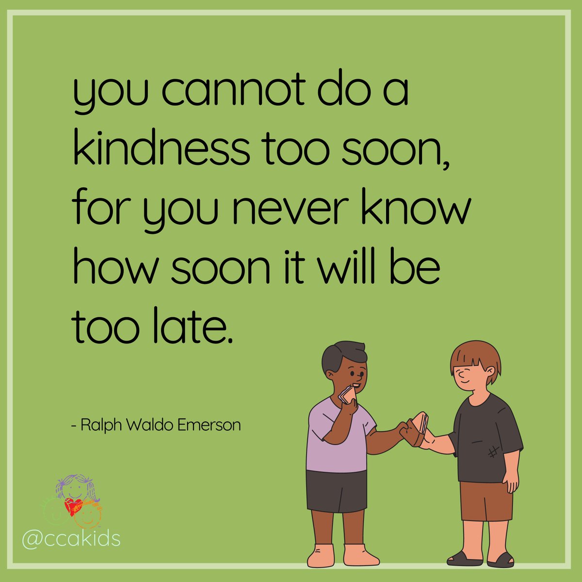 CCAKidsTweet's tweet photo. Act of kindness have impact 💜

#actsofkindess #positive #motivationalquotes 

--
[photo description: green backgroun with quote left aligned. Image of two young kids sharing a sandwich.] https://t.co/HQ9ZoZ9BTr