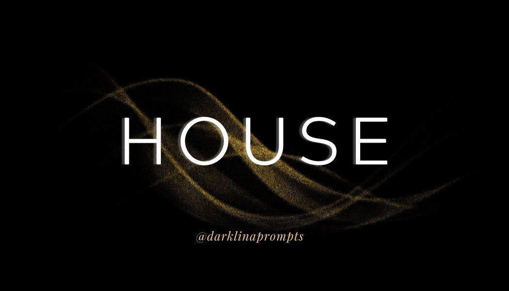 darklinaprompts's tweet image. daily word prompt 437
↳ house